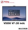 Màn hình tương tác doanh nghiệp MAXHUB V5550 (55", 50 điểm chạm, 350 nits, 4K Ultra HD) - Chính hãng