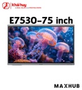Màn hình tương tác giáo dục MAXHUB E7530 (75", 40 điểm chạm, 450 nits, 4K Ultra HD) - Chính hãng