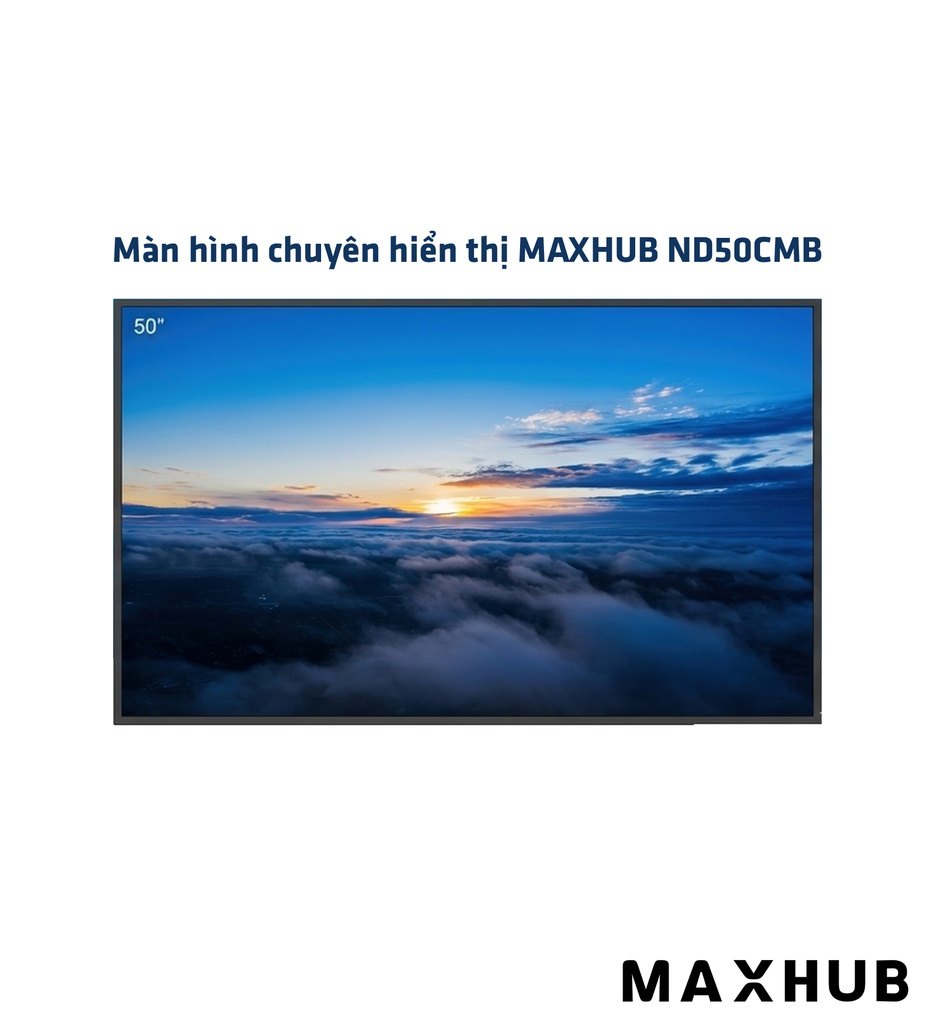 Màn hình chuyên hiển thị MAXHUB ND50CMB (50", 500 nits, 4K UltraHD) - Chính hãng